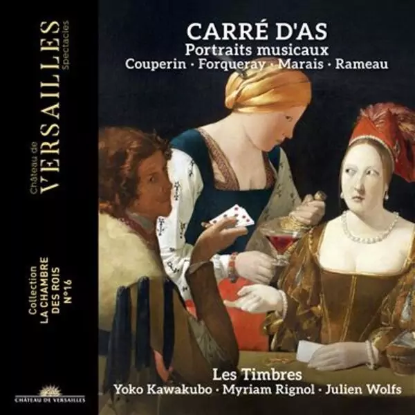 Poker menteur (Carré d’as, portraits musicaux de Couperin, Marais, Forqueray et Rameau – Les Timbres, Château de Versailles Spectacles)